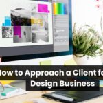 6 Ways to Approach a Client for Your Design Business