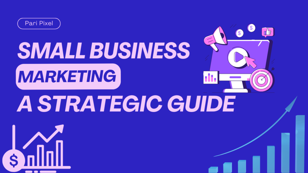 Small Business Marketing: A Strategic Guide for Growth and Engagement